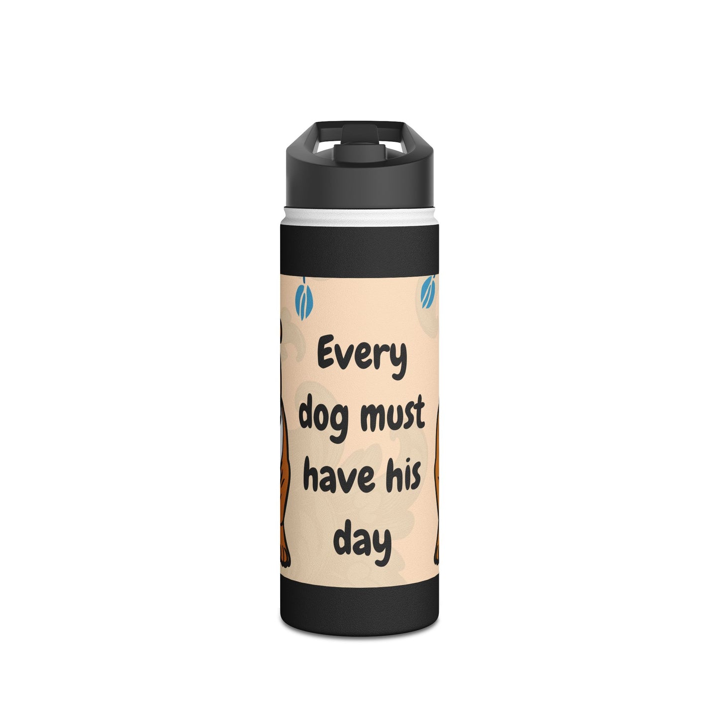 Unique Bulldog Water Bottle - "Every Dog Must Have His Day"