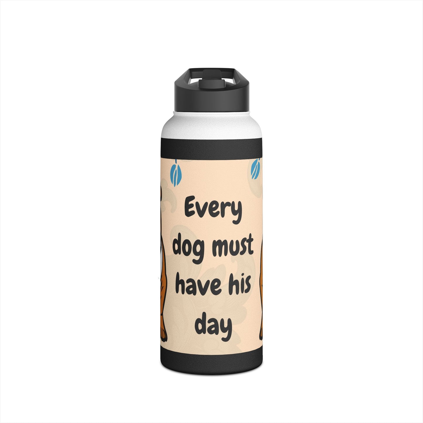 Unique Bulldog Water Bottle - "Every Dog Must Have His Day"